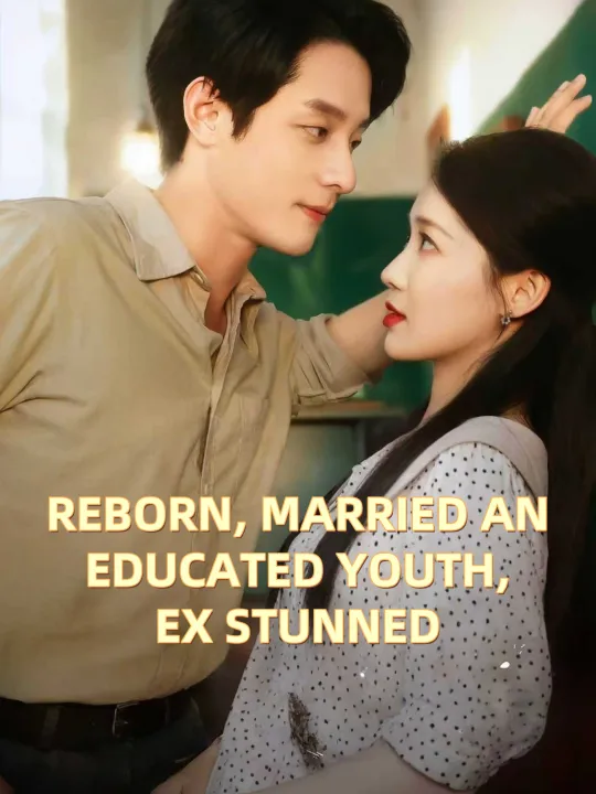 REBORN, MARRIED AN EDUCATED YOUTH, EX STUNNED